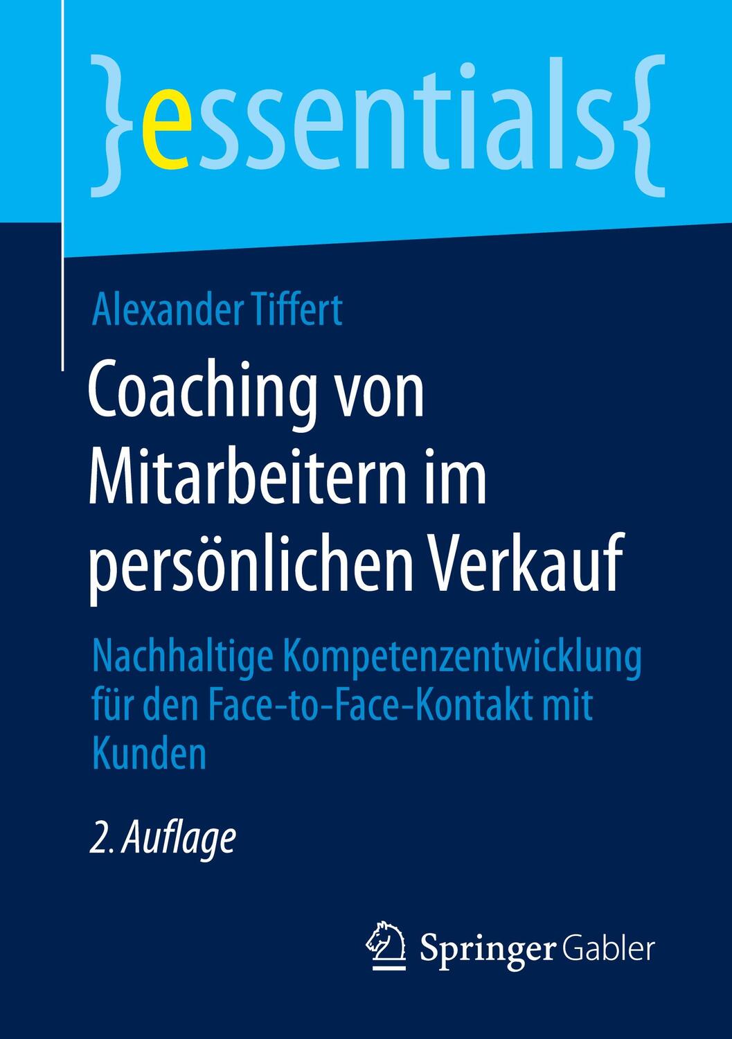 Cover: 9783658342999 | Coaching von Mitarbeitern im persönlichen Verkauf | Alexander Tiffert