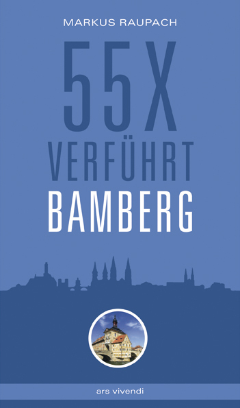 Cover: 9783869132037 | 55 x verführt Bamberg | Markus Raupach | Taschenbuch | Klappenbroschur