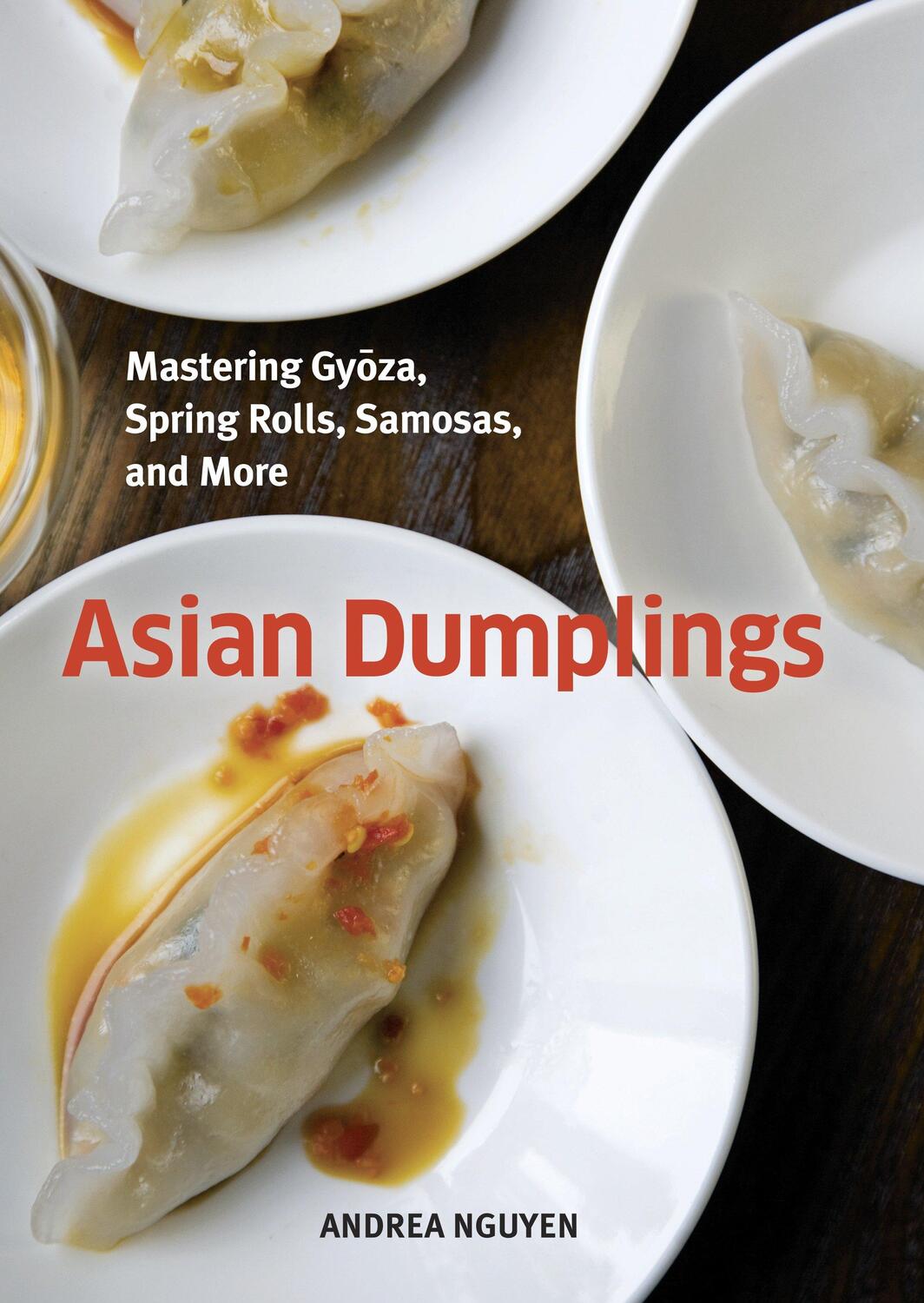Cover: 9781580089753 | Asian Dumplings: Mastering Gyoza, Spring Rolls, Samosas, and More...
