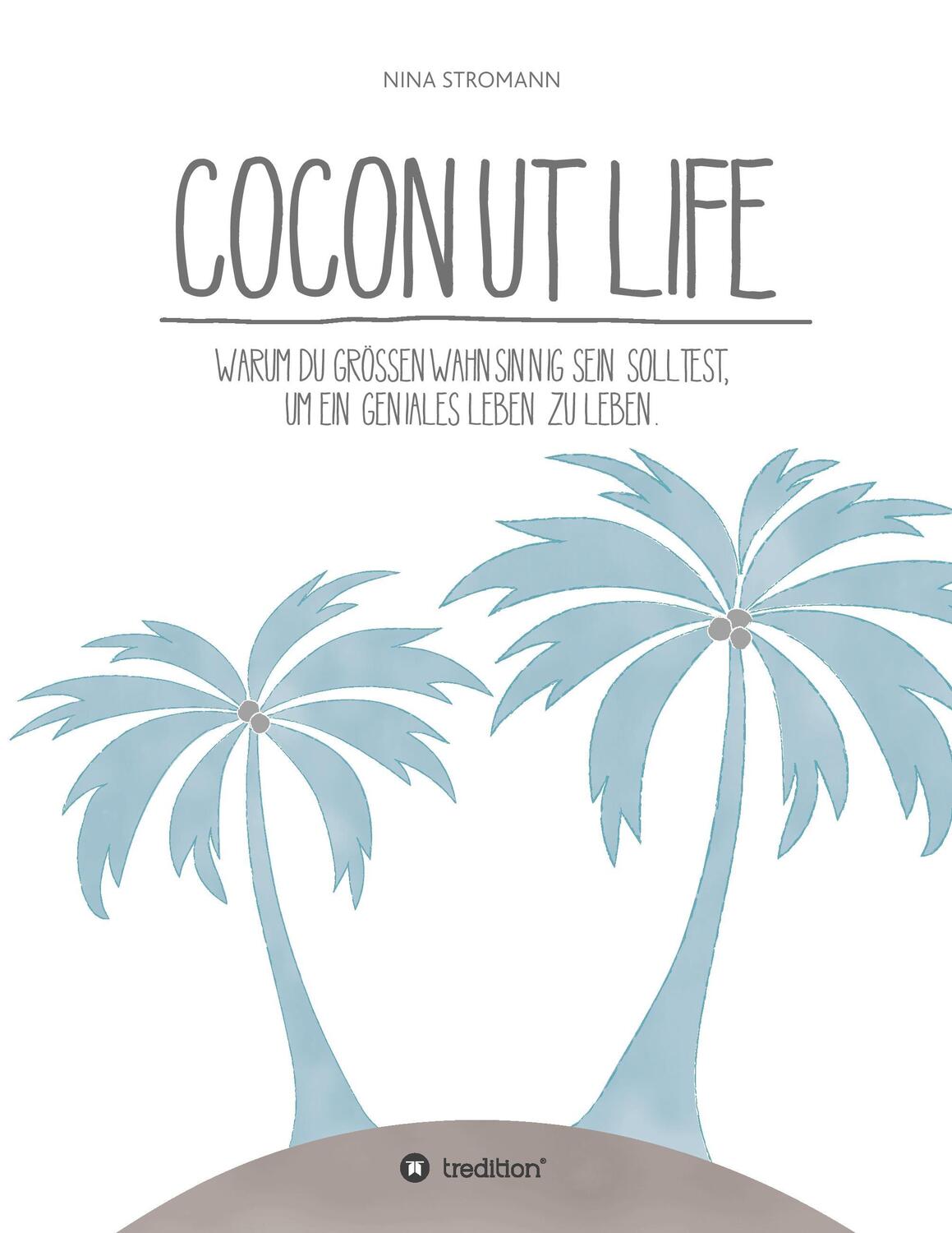 Cover: 9783734572593 | Coconut Life | Nina Stromann | Taschenbuch | tredition