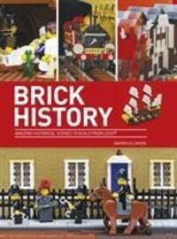 Cover: 9780750967570 | Brick History | Amazing Historical Scenes to Build from LEGO | Elsmore