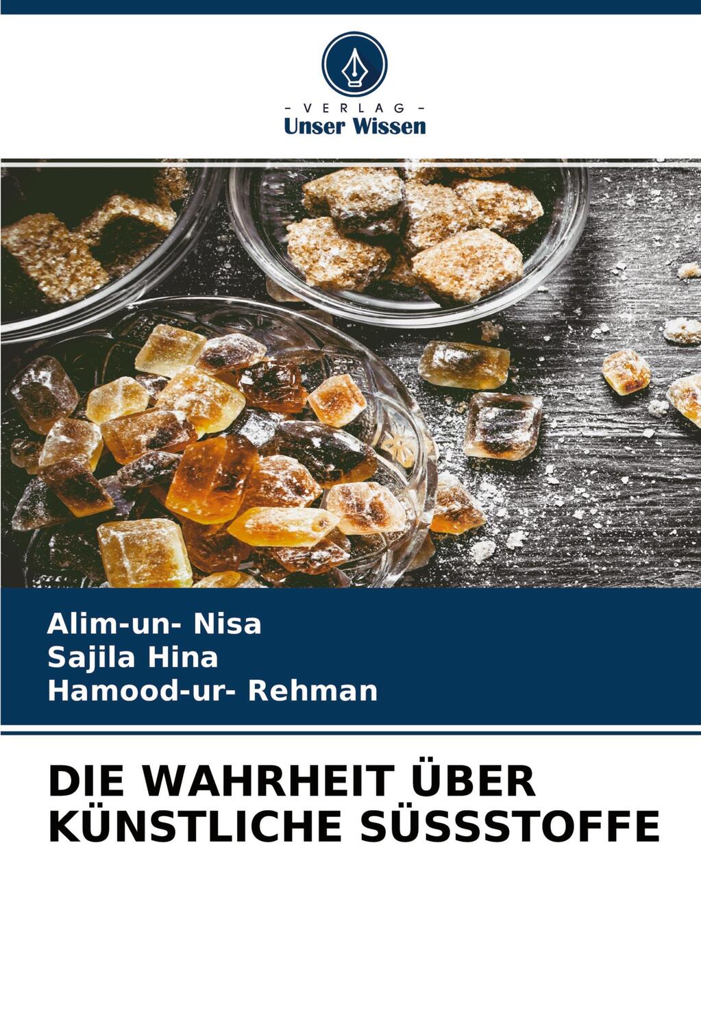Cover: 9786203777796 | DIE WAHRHEIT ÜBER KÜNSTLICHE SÜSSSTOFFE | Alim-Un Nisa (u. a.) | Buch