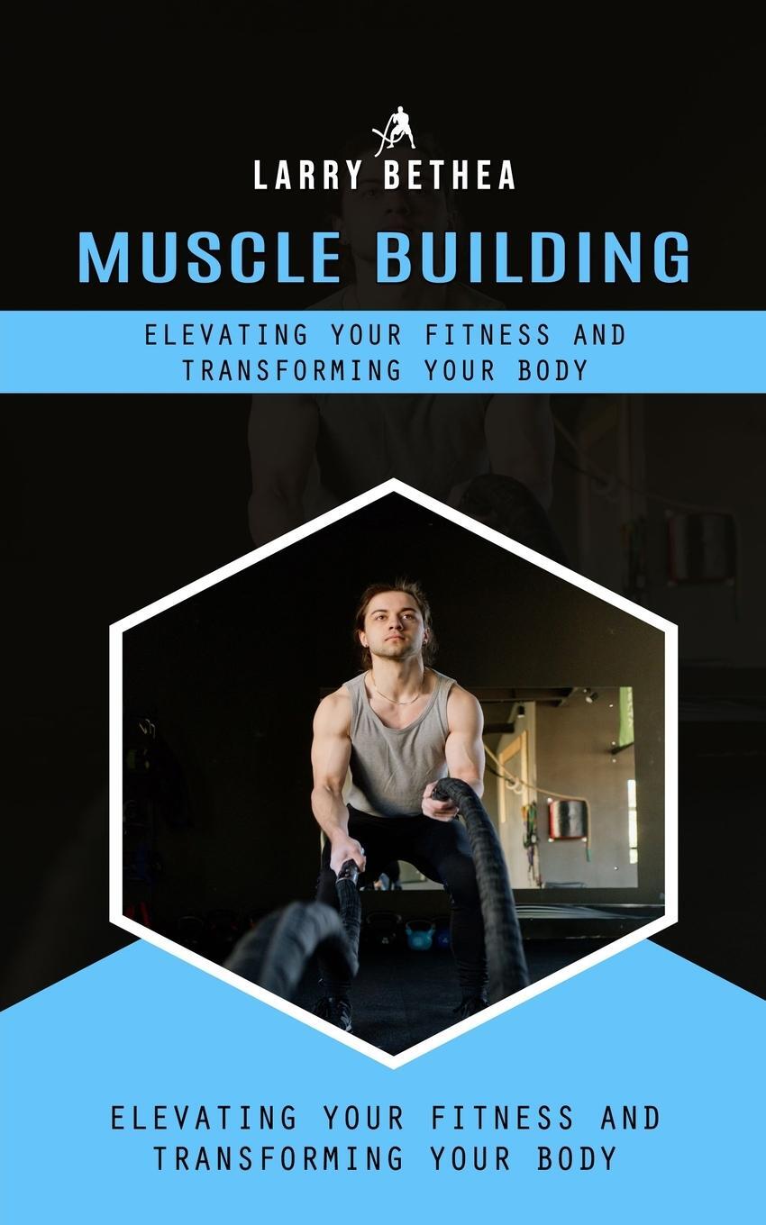 Cover: 9781777690236 | Muscle Building | Larry Bethea | Taschenbuch | Paperback | Englisch