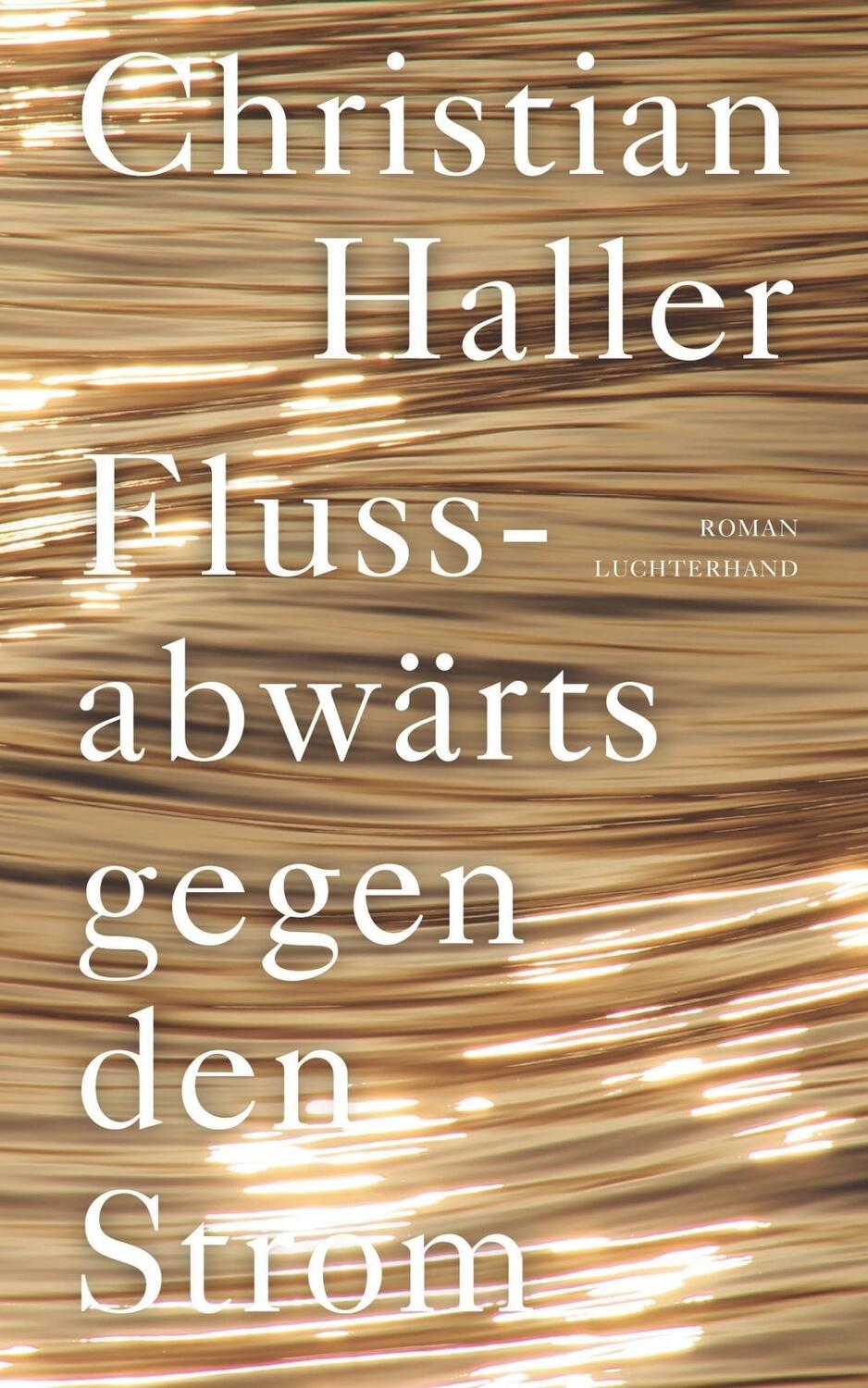 Cover: 9783630876023 | Flussabwärts gegen den Strom | Roman | Christian Haller | Buch | 2020