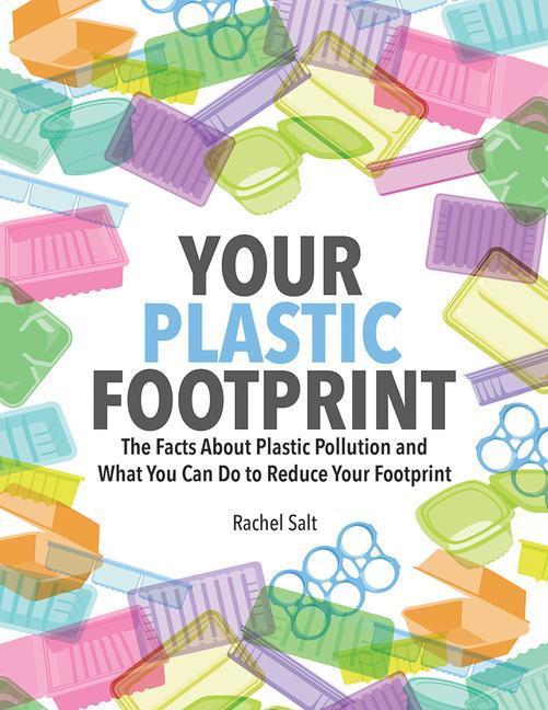 Cover: 9780228103103 | Your Plastic Footprint: The Facts about Plastic and What You Can Do...