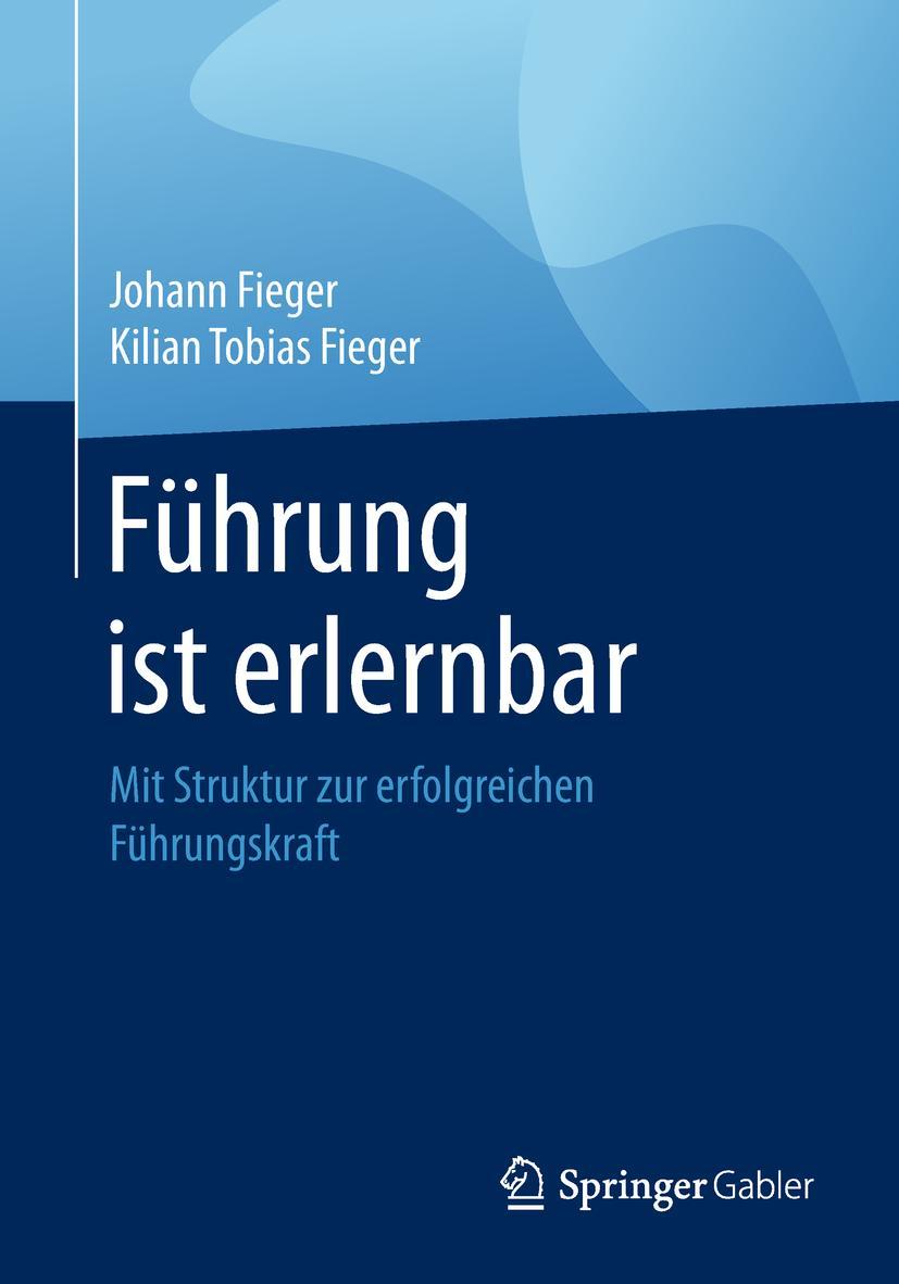 Cover: 9783658221966 | Führung ist erlernbar | Mit Struktur zur erfolgreichen Führungskraft