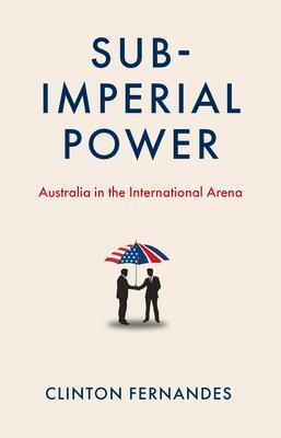 Cover: 9780522879261 | Subimperial Power | Australia in the International Arena | Fernandes