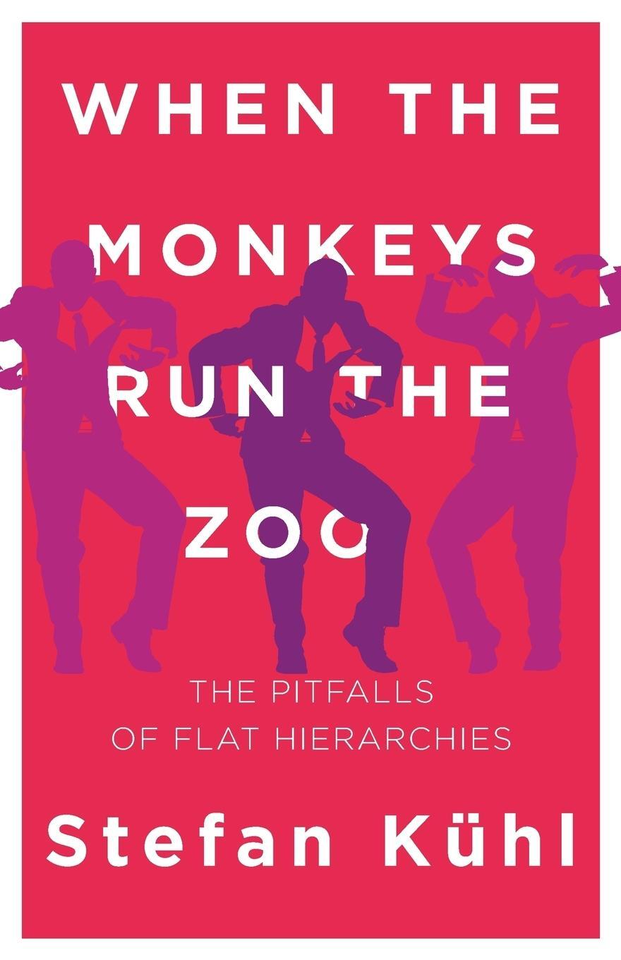 Cover: 9780999147900 | When the Monkeys Run the Zoo | The Pitfalls of Flat Hierarchies | Kühl