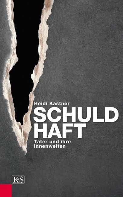 Cover: 9783218008433 | Schuldhaft | Täter und ihre Innenwelten | Heidi Kastner | Buch | 2012