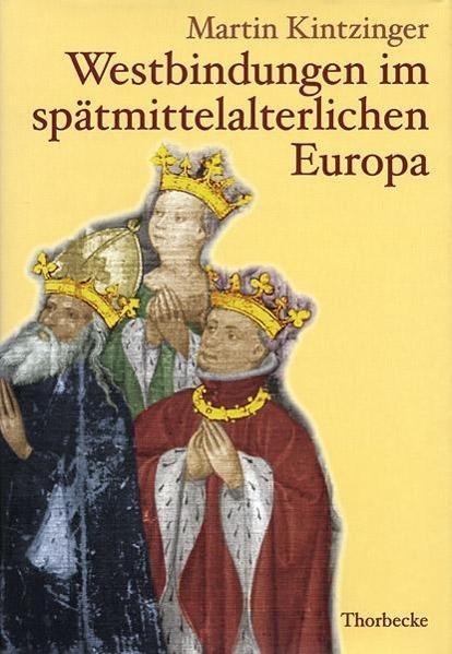 Cover: 9783799542531 | Westbindungen im spätmittelalterlichen Europa | Martin Kintzinger
