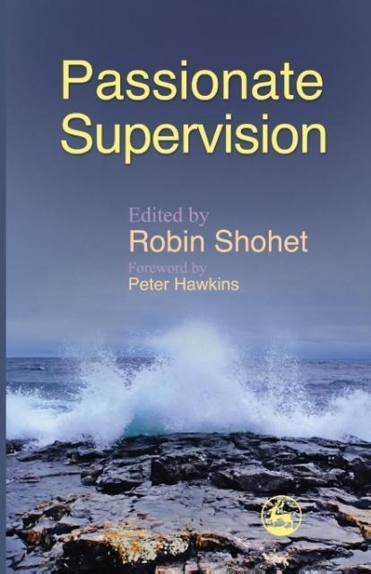 Cover: 9781843105565 | Passionate Supervision | Robin Shohet | Taschenbuch | Paperback | 2007