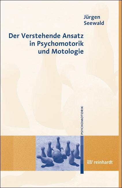 Cover: 9783497018932 | Der Verstehende Ansatz in Psychomotorik und Motologie | Jürgen Seewald