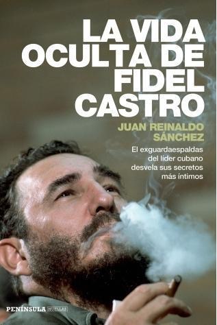 Cover: 9788499423548 | La vida oculta de Fidel Castro : el exguardaespaldas del líder...