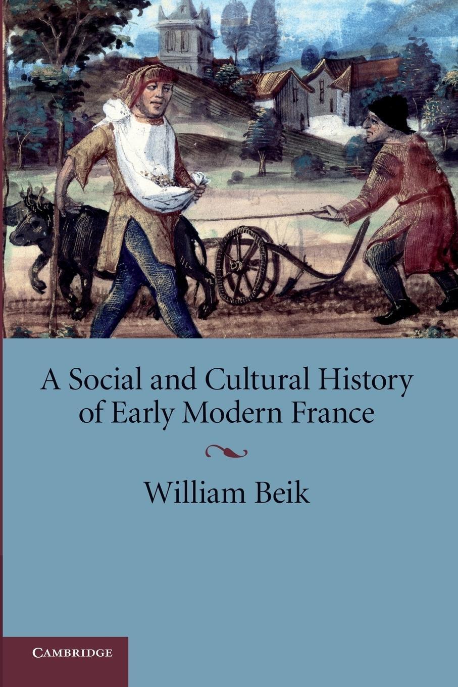 Cover: 9780521709569 | A Social and Cultural History of Early Modern France | William Beik