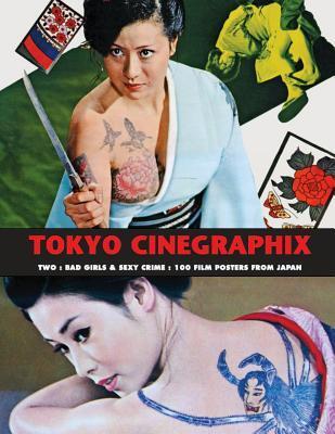 Cover: 9781840683417 | Tokyo Cinegraphix Two: Bad Girls &amp; Sexy Crime: 100 Film Posters...