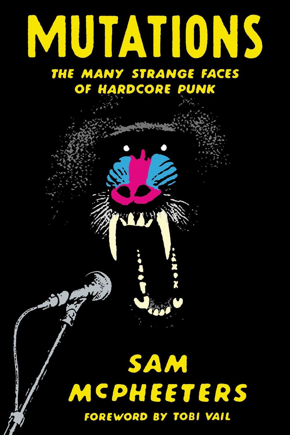 Cover: 9781947856981 | Mutations | The Many Strange Faces of Hardcore Punk | Sam McPheeters