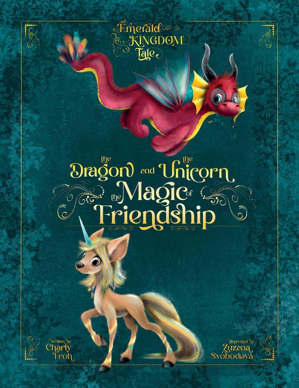 Cover: 9783910542181 | The Dragon and the Unicorn | The Magic of Friendship | Charly Froh