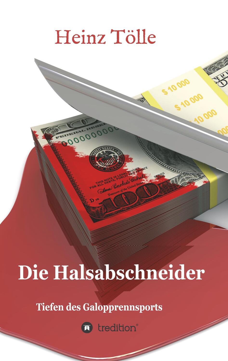 Cover: 9783748223689 | Die Halsabschneider - Tiefen des Galopprennsports | Heinz Tölle | Buch