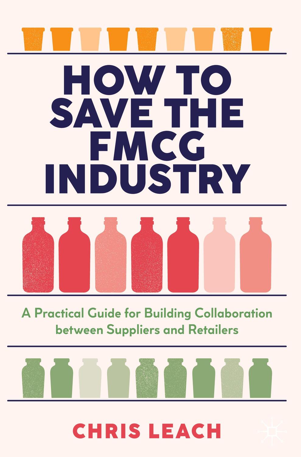 Cover: 9783030929855 | How to Save the FMCG Industry | Chris Leach | Buch | Englisch | 2022