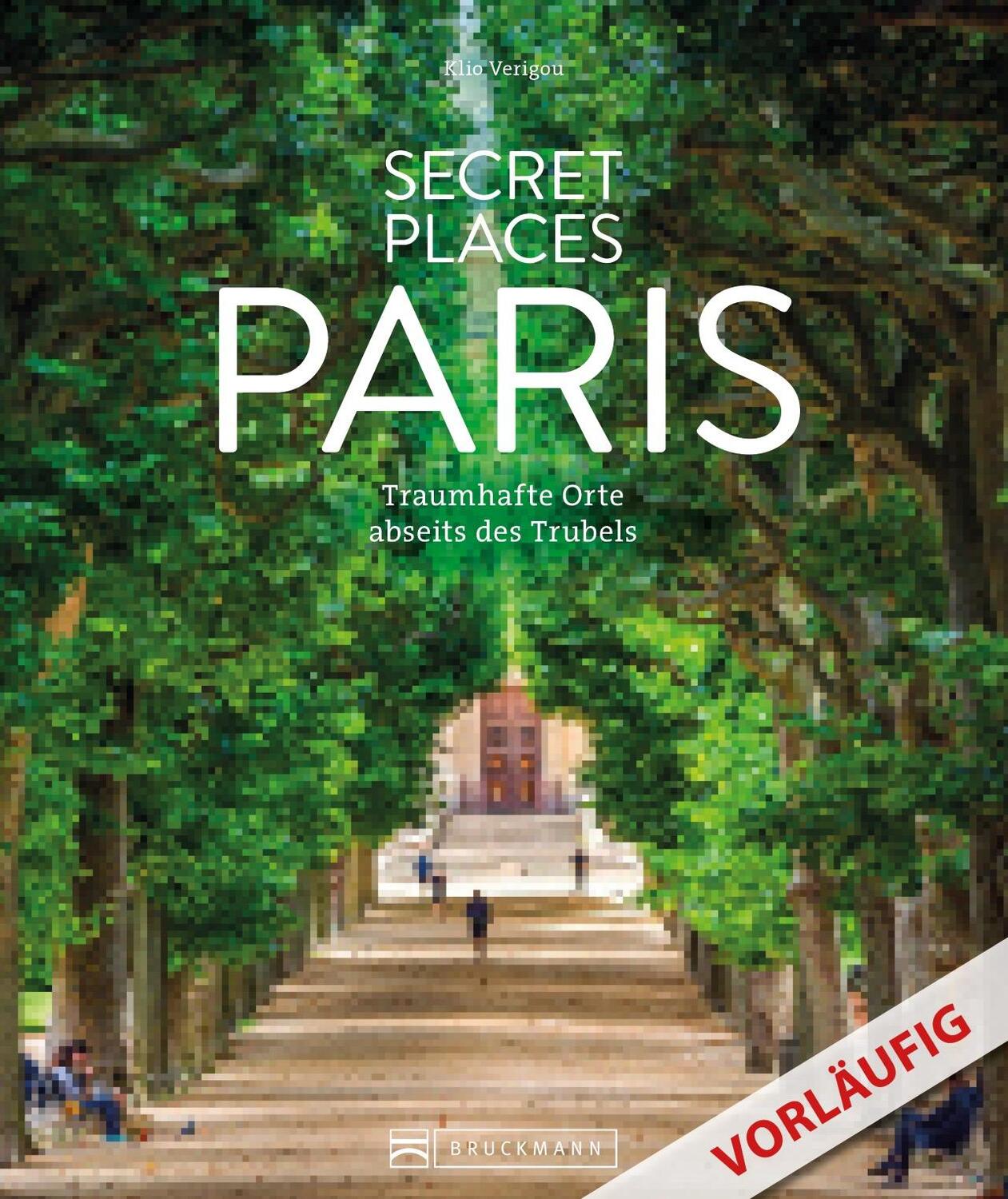 Cover: 9783734327612 | Secret Places Paris | Traumhafte Orte abseits des Trubels | Buch