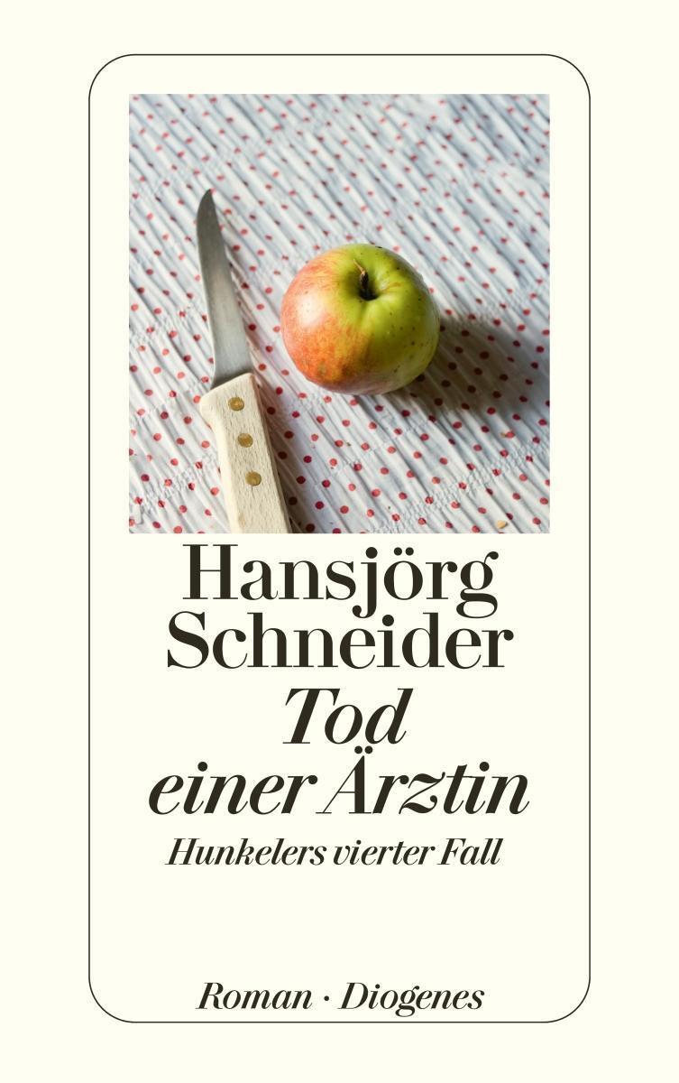 Cover: 9783257240047 | Tod einer Ärztin | Hunkelers vierter Fall | Hansjörg Schneider | Buch
