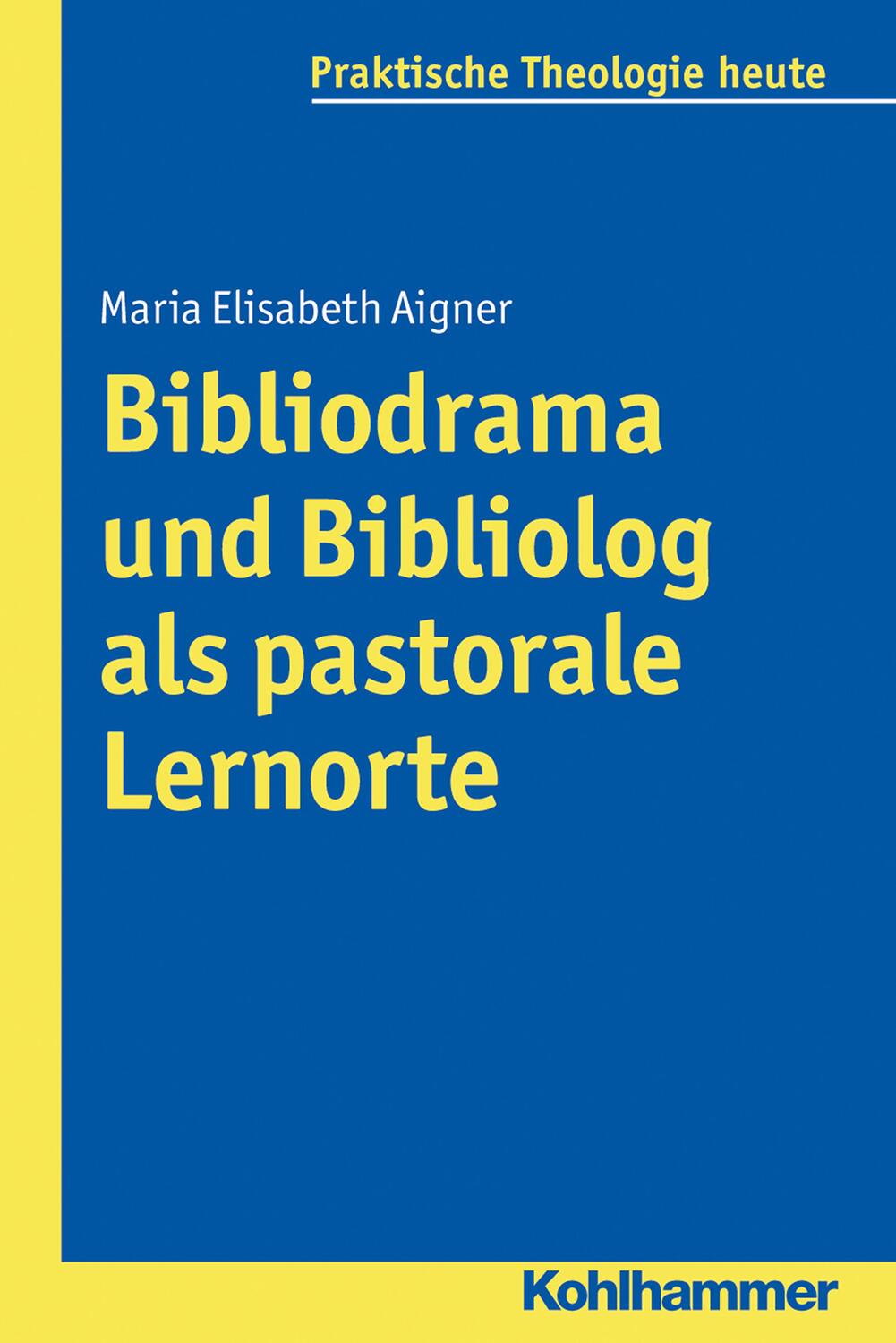 Cover: 9783170256316 | Bibliodrama und Bibliolog als pastorale Lernorte | Aigner | Buch