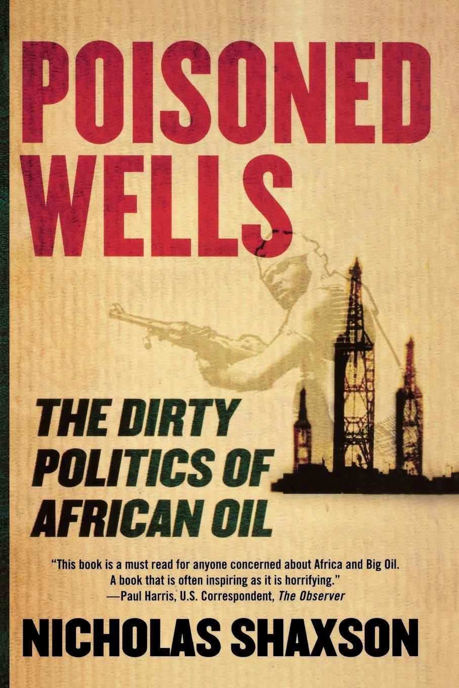 Cover: 9780230605329 | Poisoned Wells | The Dirty Politics of African Oil | Nicholas Shaxson