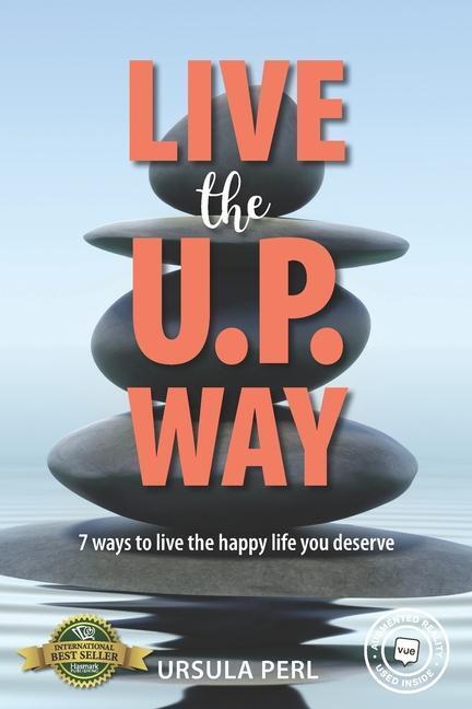Cover: 9781989756775 | Live the U.P. Way: 7 ways to live the happy life you deserve | Perl