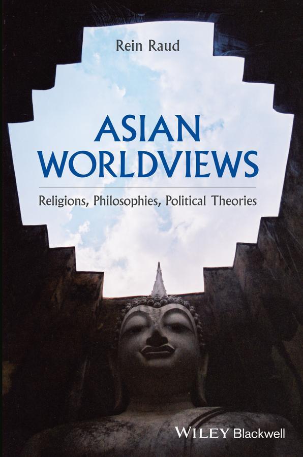 Cover: 9781119165972 | Asian Worldviews | Religions, Philosophies, Political Theories | Raud