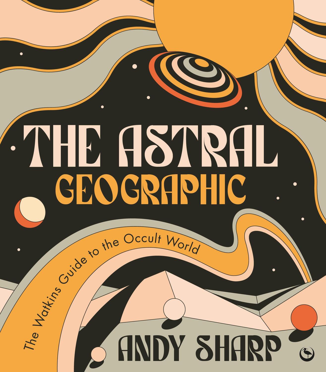 Cover: 9781786786739 | The Astral Geographic | The Watkins Guide to the Occult World | Sharp