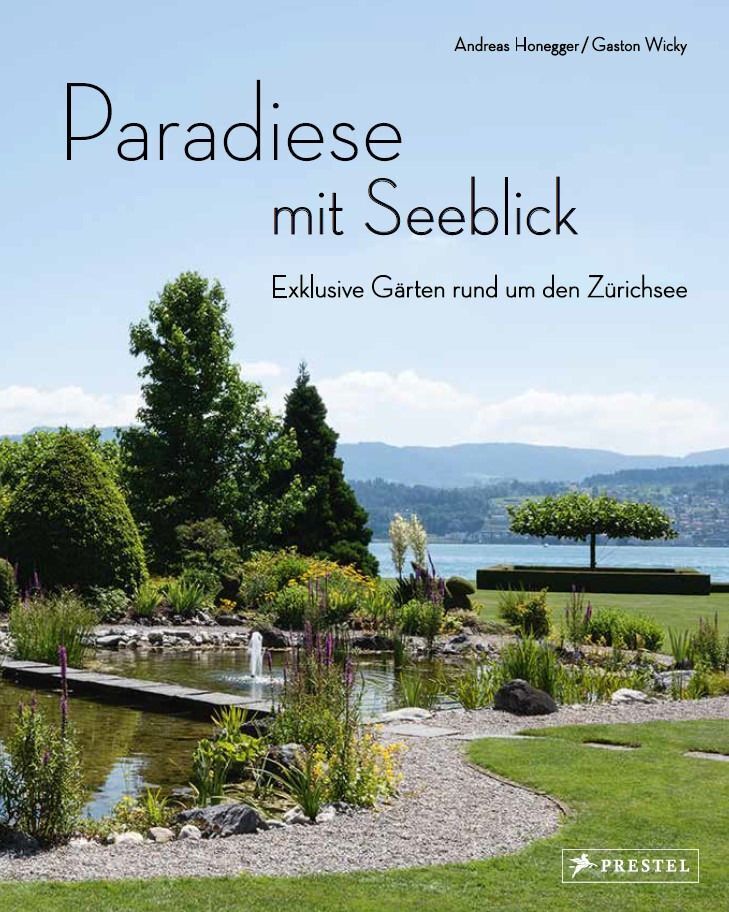 Cover: 9783791385532 | Paradiese mit Seeblick. Exklusive Gärten rund um den Zürichsee | Buch