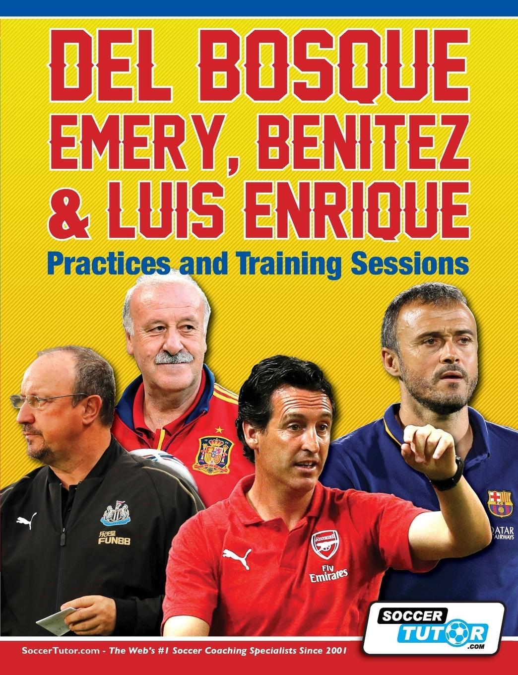 Cover: 9781910491300 | Del Bosque, Emery, Benitez &amp; Luis Enrique - Practices and Training...