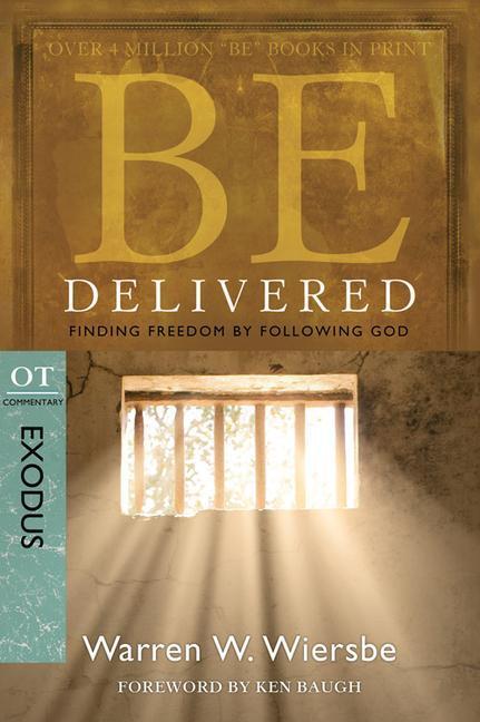 Cover: 9781434765031 | Be Delivered: Finding Freedom by Following God | OT Commentary: Exodus