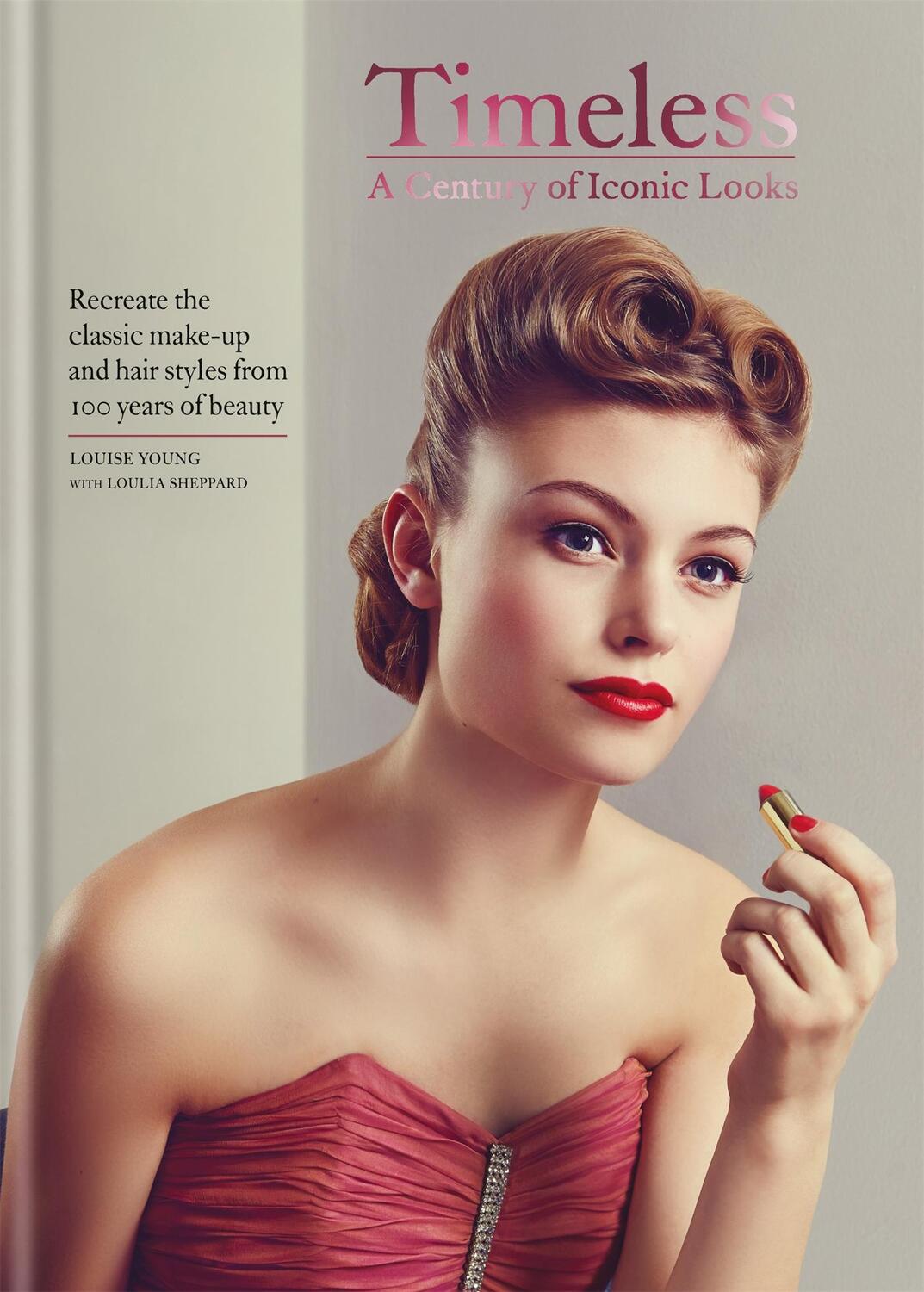 Cover: 9781784723705 | Timeless | A Century of Iconic Looks | Louise Young (u. a.) | Buch