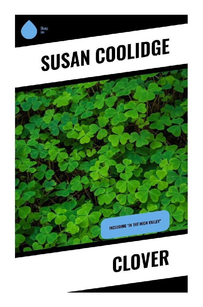 Cover: 9788028334697 | Clover | Including "In the High Valley" | Susan Coolidge | Taschenbuch