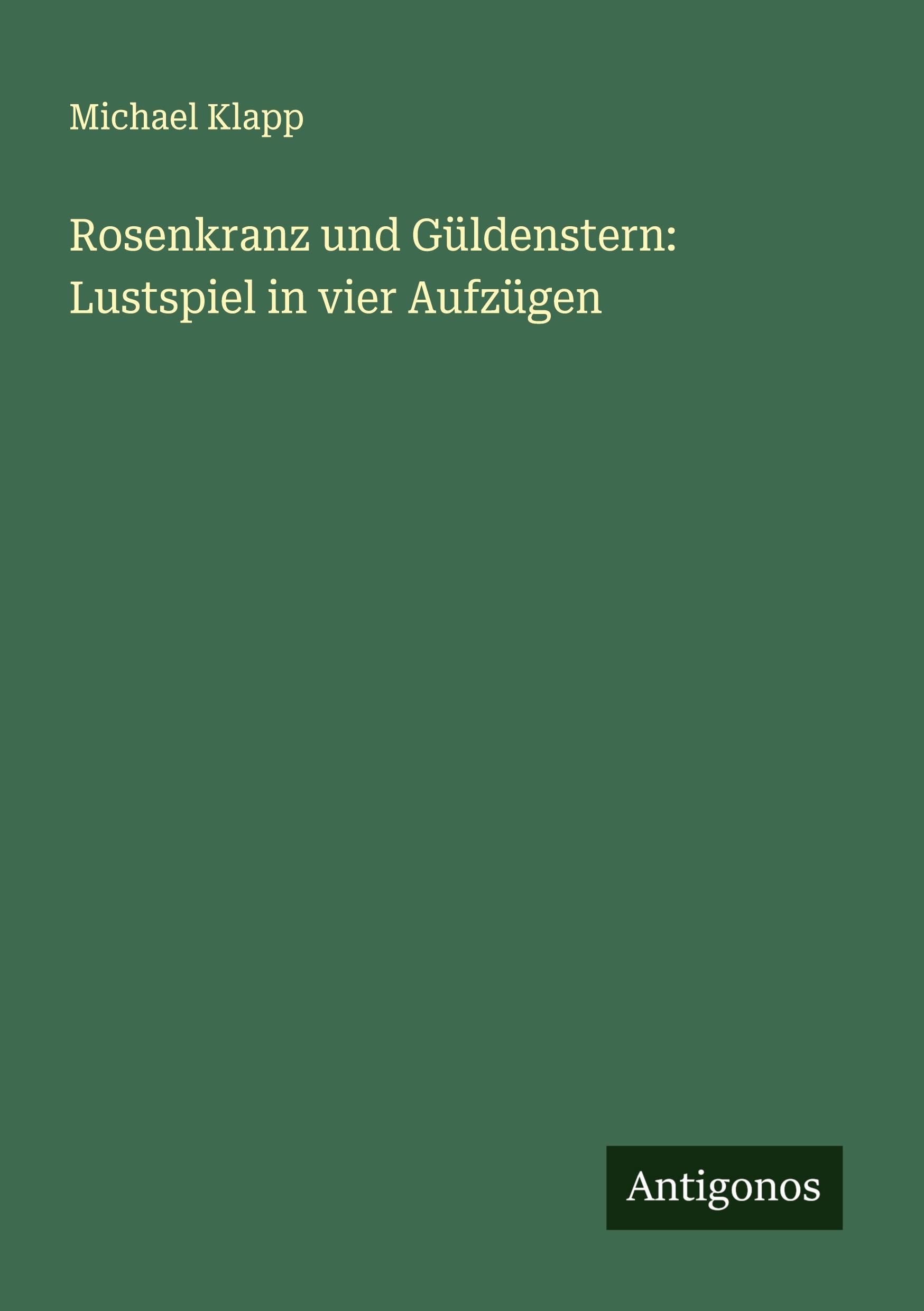 Cover: 9783386745031 | Rosenkranz und Güldenstern: Lustspiel in vier Aufzügen | Michael Klapp