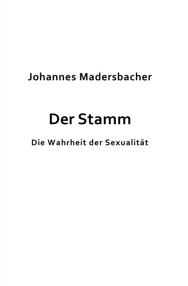 Cover: 9783745053692 | Der Stamm | Die Wahrheit der Sexualität | Johannes Madersbacher | Buch