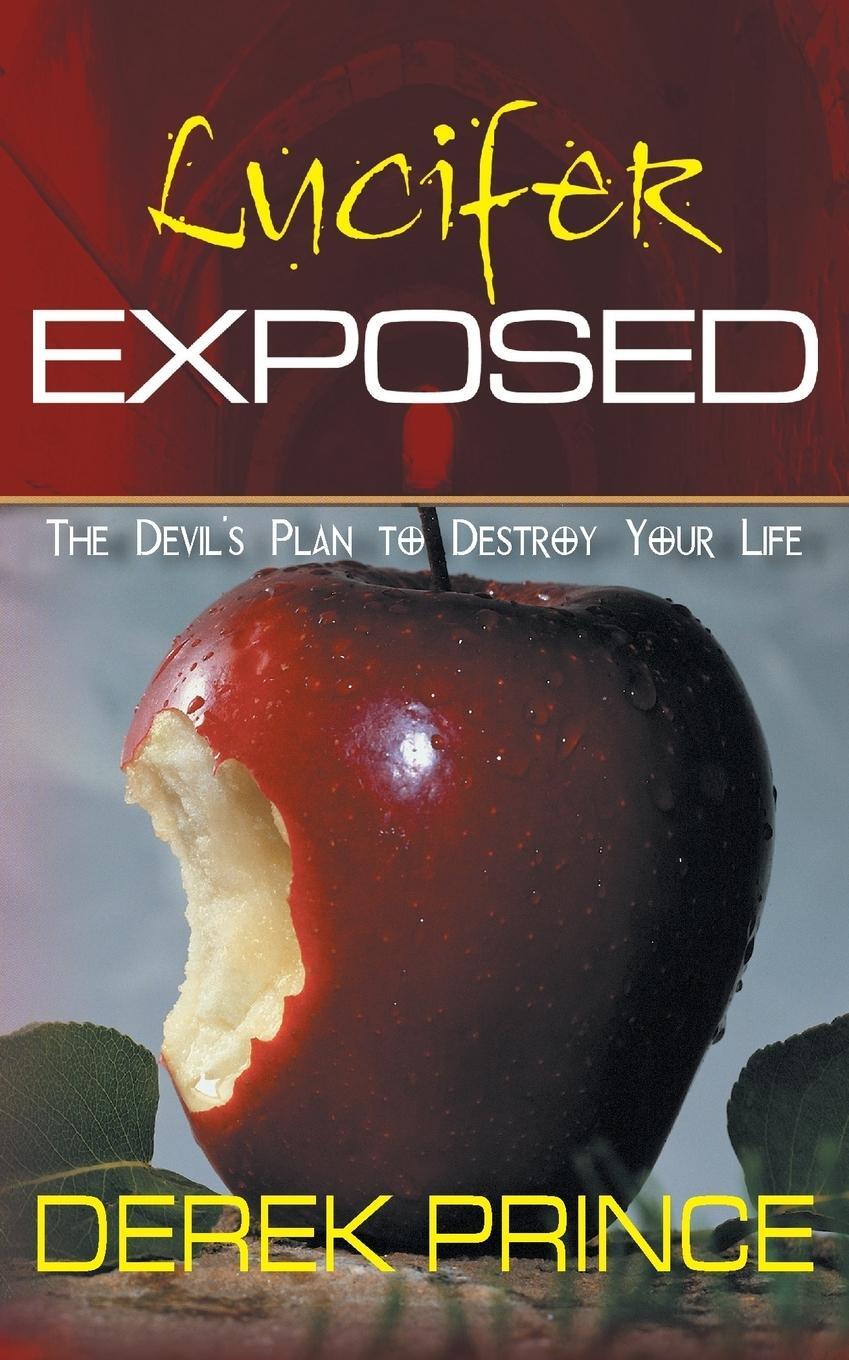 Cover: 9781782633341 | Lucifer Exposed | The Devil's Plan to Destroy your Life | Derek Prince
