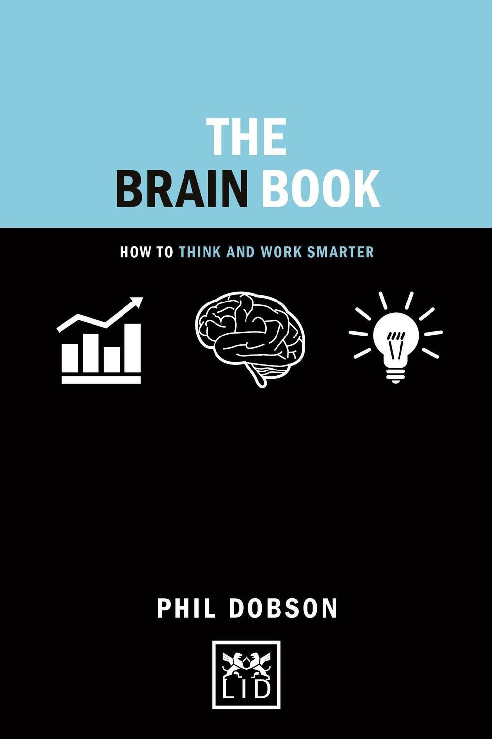 Cover: 9781910649732 | Brain Book | How to Think and Work Smarter | Phil Dobson | Buch | 2016