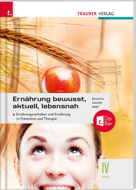 Cover: 9783991132660 | Ernährung - bewusst, aktuell, lebensnah IV | Anita Reischl (u. a.)