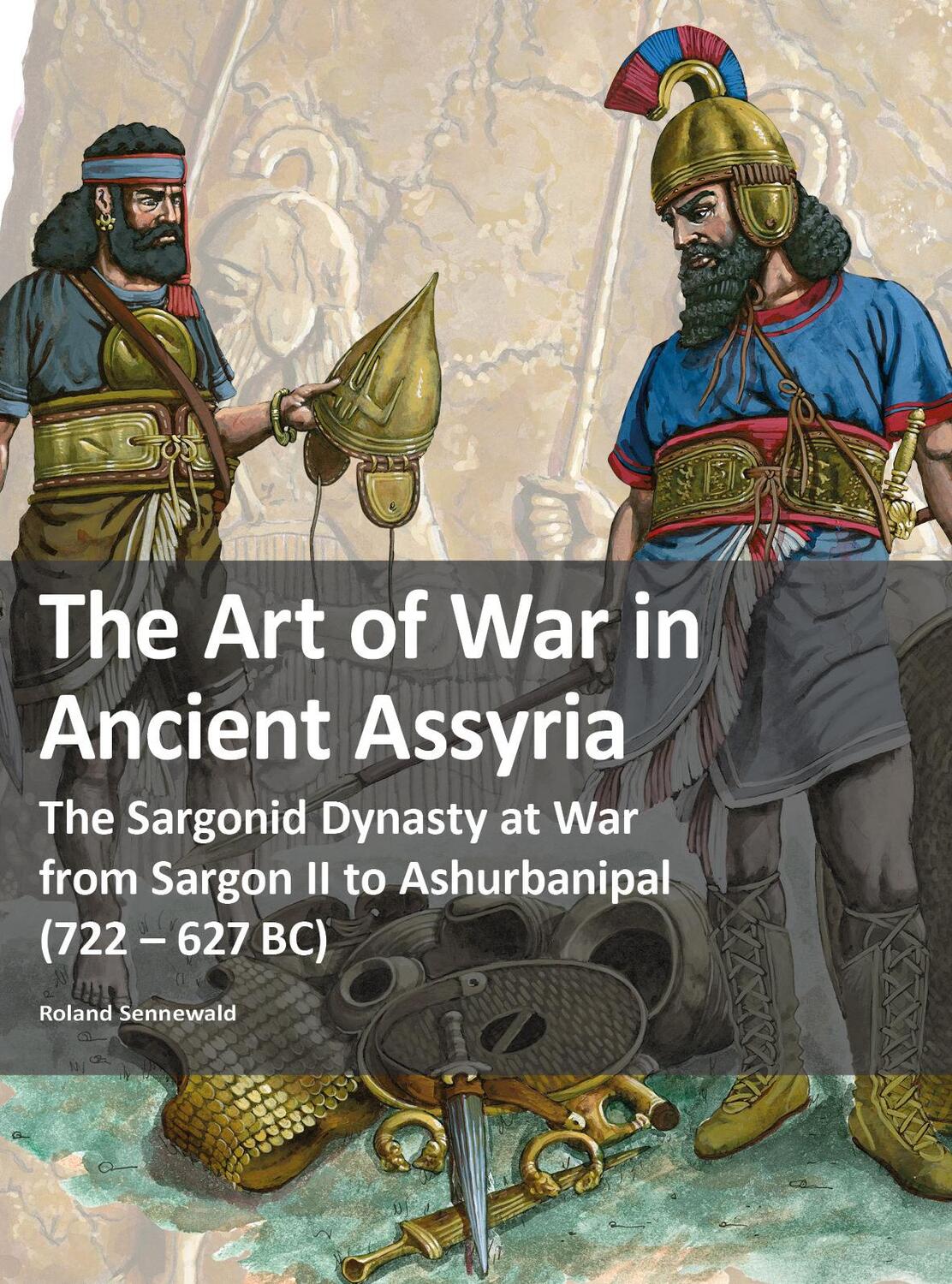 Cover: 9783963600494 | The Art of War in Ancient Assyria | Roland Sennewald | Taschenbuch
