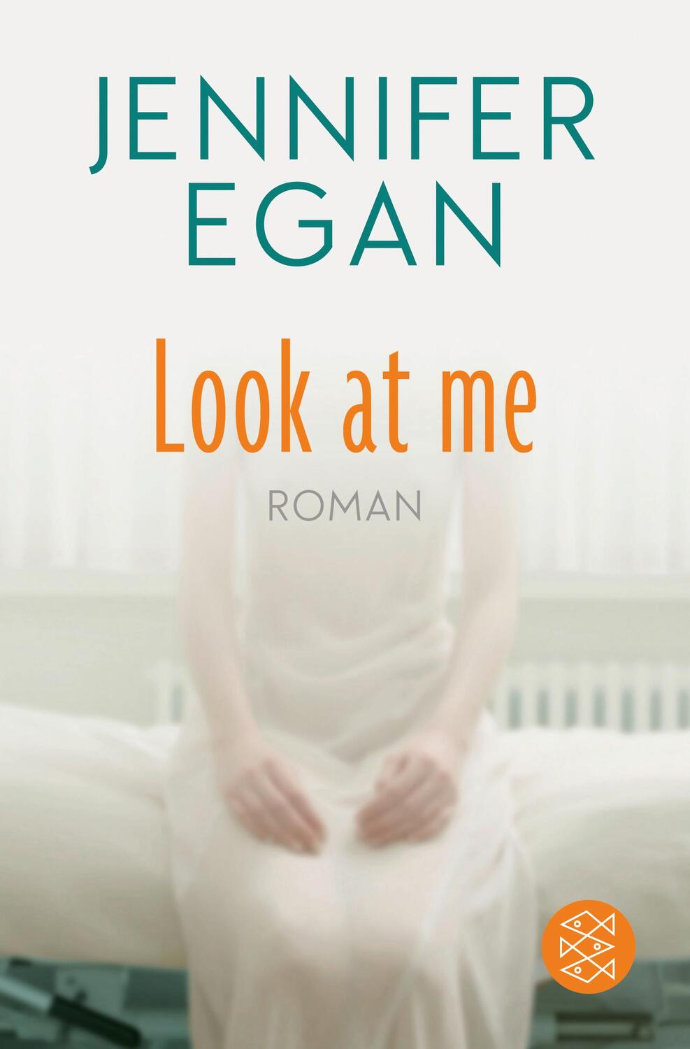 Cover: 9783596702695 | Look at me | Roman | Jennifer Egan | Taschenbuch | Deutsch | 2022