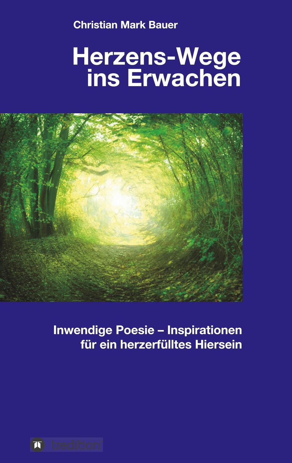 Cover: 9783748232513 | Herzens-Wege ins Erwachen | Christian Mark Bauer | Taschenbuch | 92 S.
