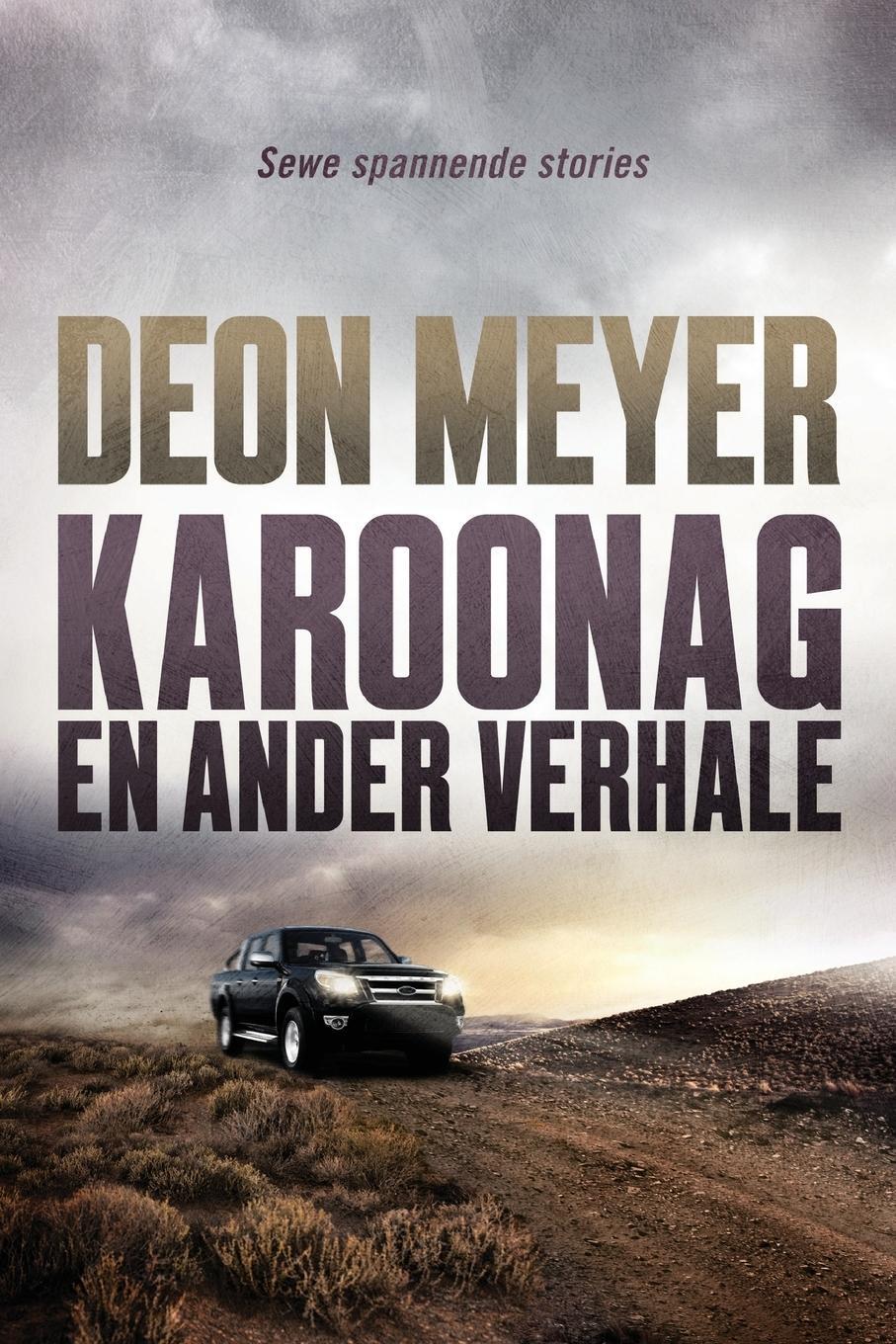 Cover: 9780798165730 | Karoonag | Deon Meyer | Taschenbuch | Paperback | Afrikaans | 2012