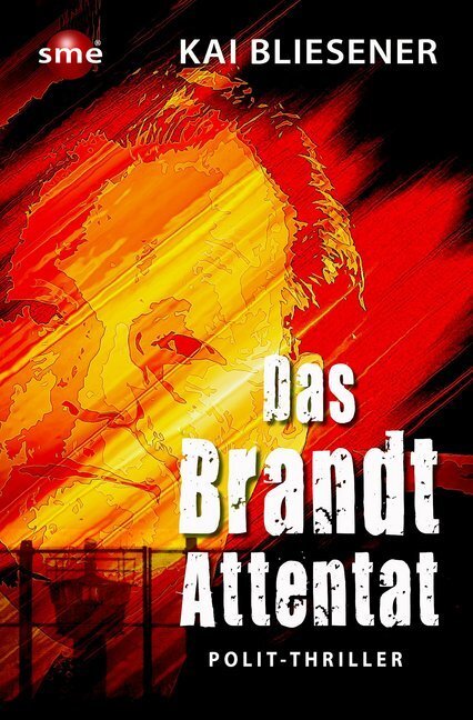 Cover: 9783964380081 | Das Brandt-Attentat | Polit-Thriller | Kai Bliesener | Buch | 2019