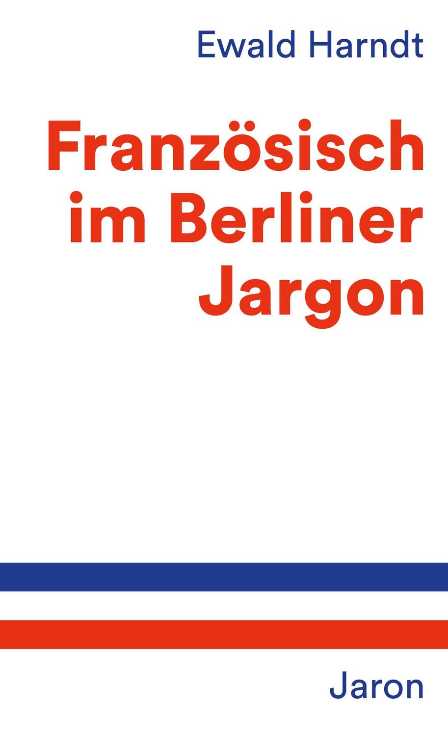 Cover: 9783897738201 | Französisch im Berliner Jargon | Ewald Harndt | Taschenbuch | 72 S.