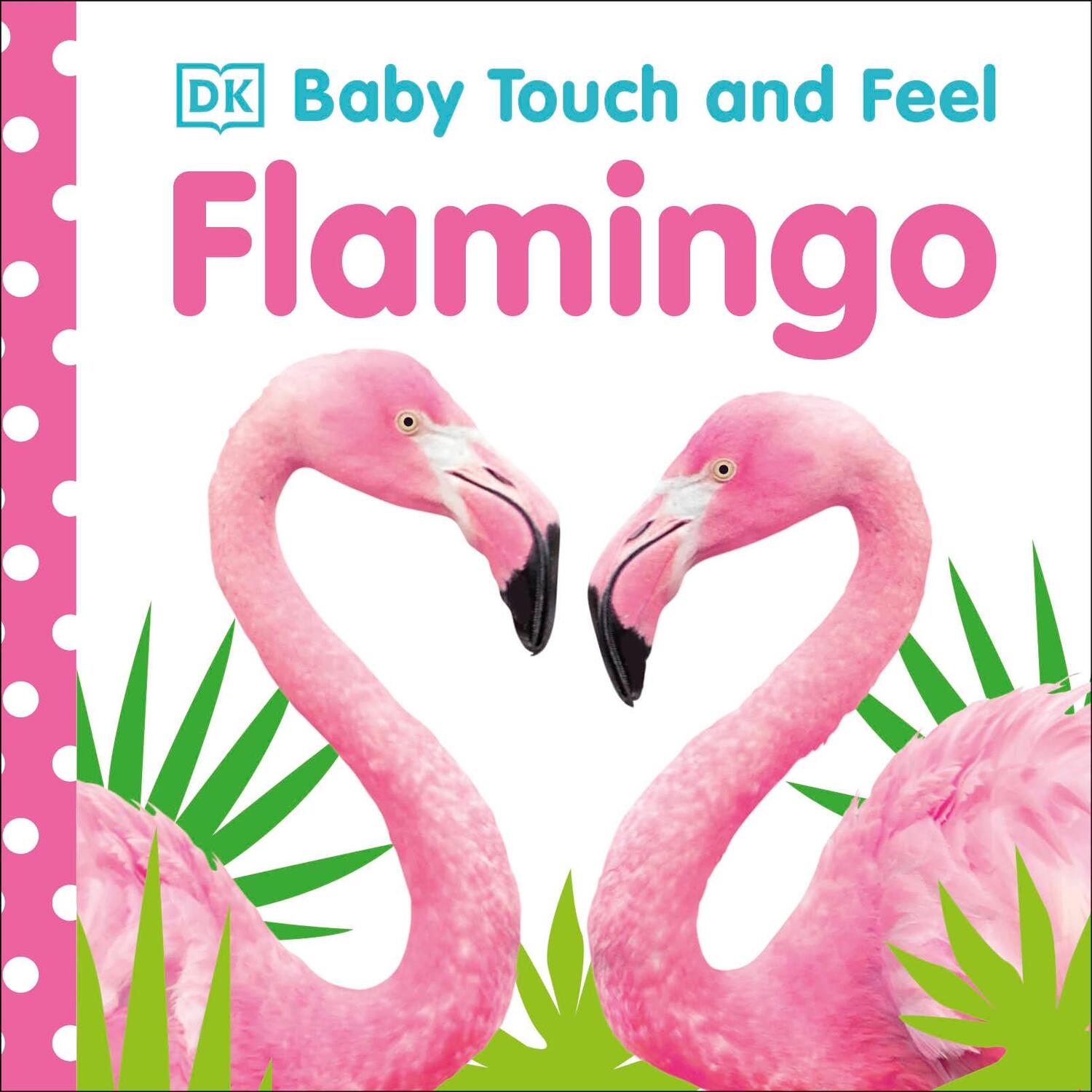Cover: 9780241427149 | Baby Touch and Feel Flamingo | DK | Buch | Baby Touch and Feel | 2020