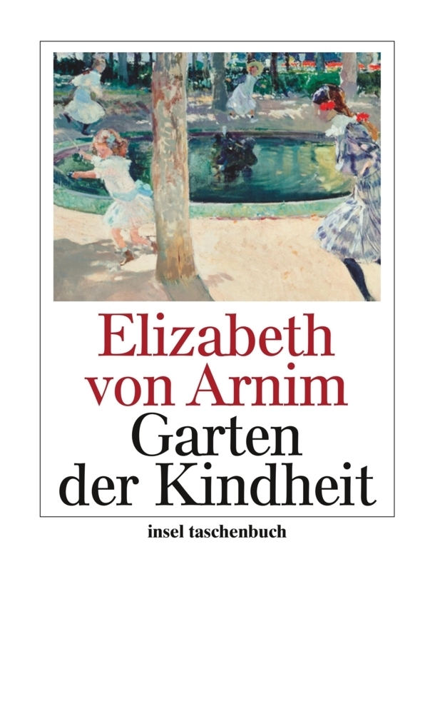 Cover: 9783458349587 | Der Garten der Kindheit | insel taschenbuch 3258 | Elizabeth von Arnim