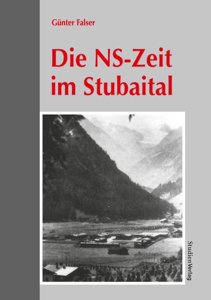 Cover: 9783706511612 | Die NS-Zeit im Stubaital | Günter Falser | Taschenbuch | 212 S. | 1996