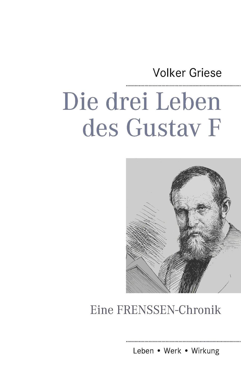 Cover: 9783734762390 | Die drei Leben des Gustav F | Eine FRENSSEN-Chronik | Volker Griese